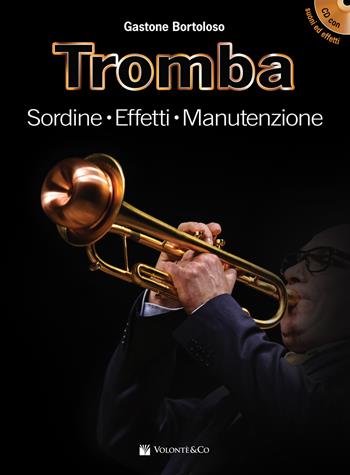 Tromba. Sordine, effetti, manutenzione. Con File audio per il download. Con CD-Audio - Gastone Bortoloso - Libro Volontè & Co 2018, Didattica musicale | Libraccio.it