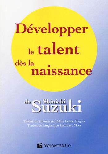 Développer le talent dès la naissance - Shinichi Suzuki - Libro Volontè & Co 2019, Didattica musicale | Libraccio.it