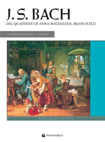 J. S. Bach. Dal quaderno di Anna Magdalena, brani scelti  - Libro Volontè & Co 2019, Musica-Repertorio | Libraccio.it