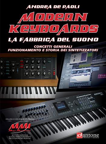 Modern keyboards. La fabbrica del suono. Concetti generali funzionamento e storia dei sintetizzatori - Andrea De Paoli - Libro Volontè & Co 2021, Didattica musicale | Libraccio.it