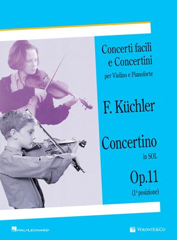 Concertino in Sol op. 11 (1ª posizione). Concerti facili e concertini per violino e pianoforte - Ferdinand Küchler - Libro Volontè & Co 2019 | Libraccio.it