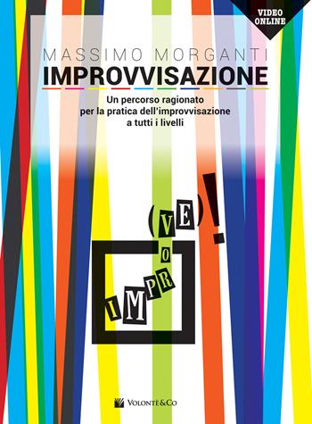 Improvvisazione. Un percorso ragionato per la pratica dell'improvvisazione a tutti i livelli. Con Video - Massimo Morganti - Libro Volontè & Co 2019, Didattica musicale | Libraccio.it