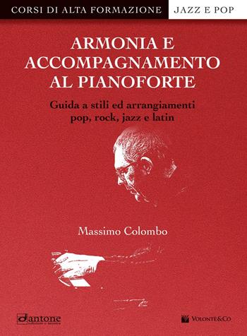 Armonia e accompagnamento al pianoforte. Guida a stili ed arrangiamenti pop, rock, jazz e latin - Massimo Colombo - Libro Volontè & Co 2019, Didattica musicale | Libraccio.it