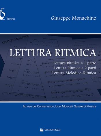 Lettura ritmica. Lettura ritmica a 1 parte, lettura ritmica a 2 parti, lettura melodico-ritmica - Giuseppe Monachino - Libro Volontè & Co 2019, Didattica musicale | Libraccio.it