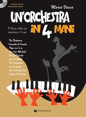 Un'orchestra in 4 mani. 10 brani celebri per pianoforte a 4 mani. Partitura per pianoforte. Con CD-Audio - Maria Vacca - Libro Volontè & Co 2020, Didattica musicale | Libraccio.it