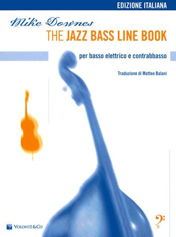 The jazz bass line book. Per basso elettrico e contrabbasso. Metodo - Mike Downes - Libro Volontè & Co 2020, Didattica musicale | Libraccio.it