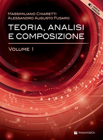 Teoria, analisi e composizione. Con File audio per il download. Vol. 1 - Massimiliano Chiaretti, Alessandro Augusto Fusaro - Libro Volontè & Co 2020, Didattica musicale | Libraccio.it