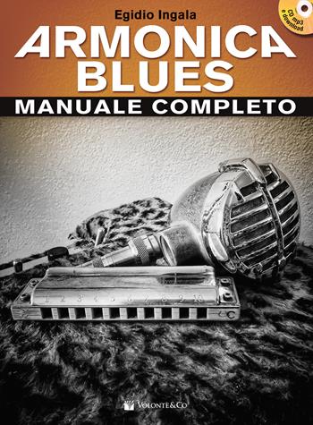 Armonica blues. Manuale completo. Con CD-Audio. Con Contenuto digitale per download - Egidio Ingala - Libro Volontè & Co 2021, Didattica musicale | Libraccio.it