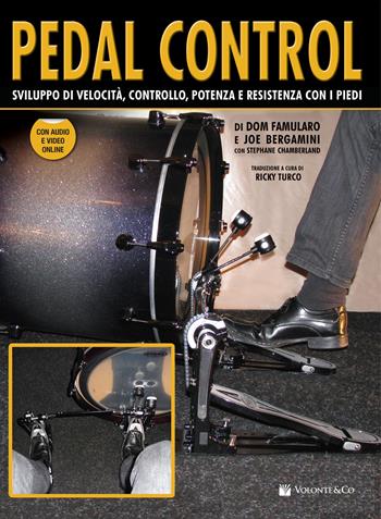 Pedal control. Sviluppo di velocità, controllo, potenza e resistenza con i piedi. Con audio in download. Con video streaming - Dom Famularo, Joe Bergamini - Libro Volontè & Co 2020, Didattica musicale | Libraccio.it