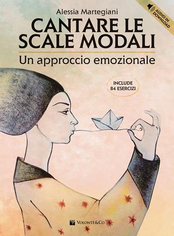 Cantare le scale modali. Un approccio emozionale. Include 84 esercizi. Con audio in download - Alessia Martegiani - Libro Volontè & Co 2021, Didattica musicale | Libraccio.it