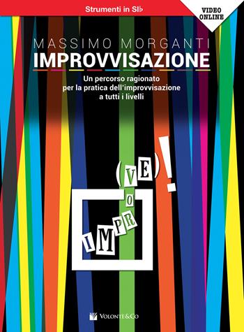 Improvvisazione. Un percorso ragionato per la pratica dell'improvvisazione a tutti i livelli. Strumenti in Si bemolle. Metodo. Con Video - Massimo Morganti - Libro Volontè & Co 2021, Didattica musicale | Libraccio.it