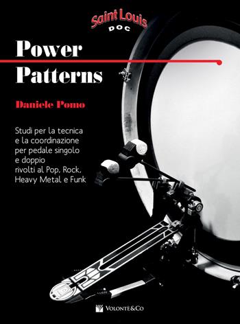 Power patterns. Studi per la tecnica e la coordinazione per pedale singolo e doppio rivolti al pop, rock, heavy metal e funk. Metodo - Daniele Pomo - Libro Volontè & Co 2021, Didattica musicale | Libraccio.it
