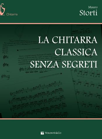 La chitarra classica senza segreti - Mauro Storti - Libro Volontè & Co 2021, Didattica musicali | Libraccio.it