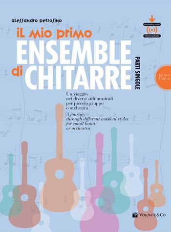 Il mio primo ensemble di chitarra. Un viaggio nei diversi stili musicali per piccolo gruppo o orchestra (ad uso alunni). Con File audio per il download - Alessandro Petrosino - Libro Volontè & Co 2022, Didattica musicale | Libraccio.it