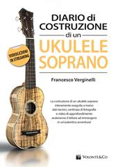 Diario costruzione ukulele soprano. Con videolezioni in streaming