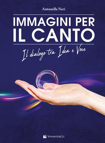 Immagini per il canto. Il dialogo tra idea e voce. Con 30 carte con immagini - Antonella Neri - Libro Volontè & Co 2023, Didattica musicale | Libraccio.it