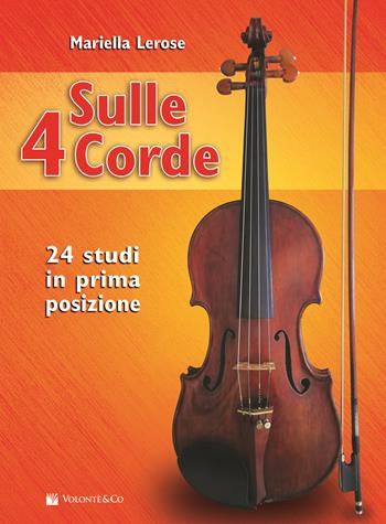 Sulle 4 corde. 24 studi in prima posizione - Mariella Lerose - Libro Volontè & Co 2022, Didattica musicale | Libraccio.it