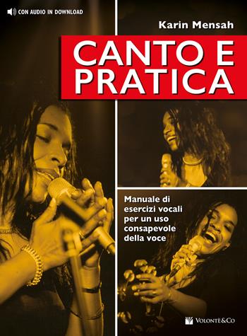 Canto e pratica. Manuale di esercizi vocali per un uso consapevole della voce. Con File audio per il download - Karin Mensah - Libro Volontè & Co 2023, Didattica musicale | Libraccio.it