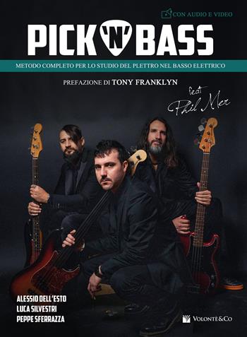 Pick 'n' bass. Metodo completo per lo studio del plettro nel basso elettrico. - Alessio Dell'Esto, Luca Silvestri, Peppe Sferrazza - Libro Volontè & Co 2023, Didattica musicale | Libraccio.it