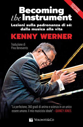 Becoming the instrument. Lezioni sulla padronanza di sé. Metodo - Kenny Werner - Libro Volontè & Co 2024, Didattica musicale | Libraccio.it