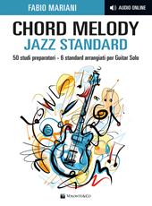 Chord melody. Jazz standard. 50 studi preparatori. 6 standard arrangiati per guitar solo. Con audio online