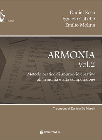 Armonia. Metodo pratico di approccio creativo all'armonia e alla composizione. Vol. 2 - Daniel Roca, Ignacio Cabello, Emilio Molina - Libro Volontè & Co 2024, Didattica musicale | Libraccio.it