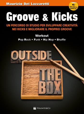 Groove & kicks. Un percorso di studio per sviluppare creatività nei kicks e migliorare il proprio groove. Con audio - Maurizio Dei Lazzaretti - Libro Volontè & Co 2023, Didattica musicale | Libraccio.it