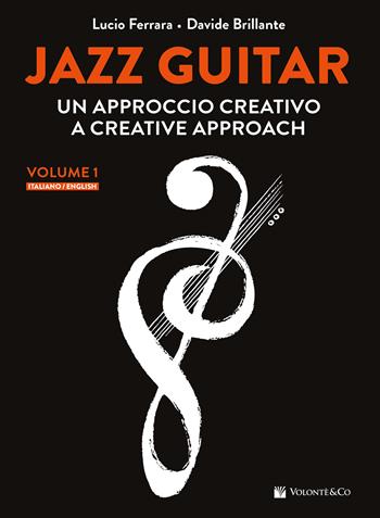 Jazz guitar. Un approccio creativo-A creative approach. Ediz. bilingue. Vol. 1 - Lucio Ferrara, Davide Brillante - Libro Volontè & Co 2024, Didattica musicale | Libraccio.it