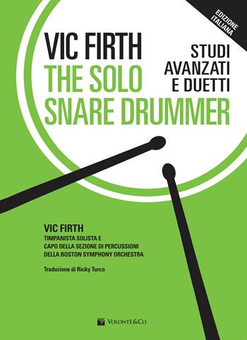 The solo snare drummer. Studi avanzati e duetti - Vic Firth - Libro Volontè & Co 2024, Didattica musicale | Libraccio.it