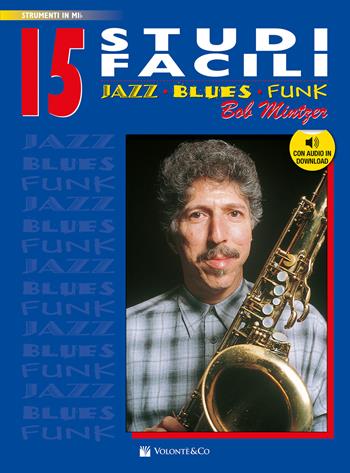15 studi facili. Jazz, blues, funk. Versione in mi bemolle. Con audio in download - Bob Mintzer - Libro Volontè & Co 2024 | Libraccio.it