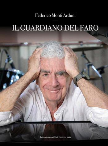 Il guardiano del faro - Federico Monti Arduini - Libro Volontè & Co 2024 | Libraccio.it