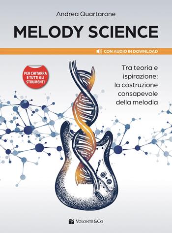 Melody Science. Tra teoria e ispirazione: la costruzione consapevole della melodia. Per chitarra e tutti gli strumenti. - Andrea Quartarone - Libro Volontè & Co 2025 | Libraccio.it