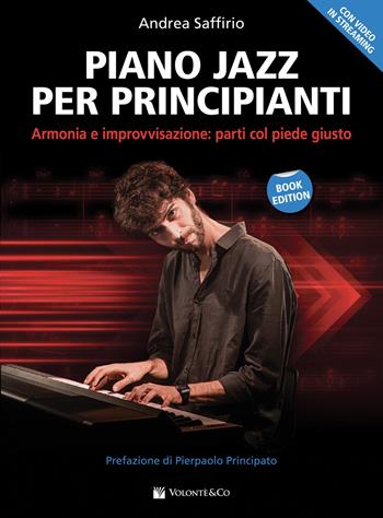 Piano jazz per principianti. Armonia e improvvisazione: parti col piede giusto. Metodo. Con Video in streaming - Andrea Saffirio - Libro Volontè & Co 2026, Didattica musicale | Libraccio.it