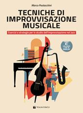 Tecniche di improvvisazione musicale. Esercizi e strategie per lo studio dell’improvvisazione nel jazz. Metodo. Con File audio per il download. Con Contenuto digitale (fornito elettronicamente)