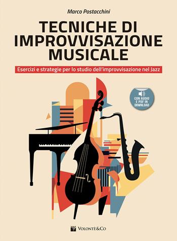 Tecniche di improvvisazione musicale. Esercizi e strategie per lo studio dell’improvvisazione nel jazz. Metodo. (fornito elettronicamente) - Marco Postacchini - Libro Volontè & Co 2025, Didattica musicale | Libraccio.it