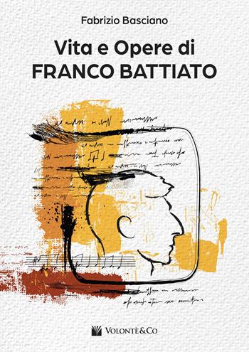 Vita e opere di Franco Battiato. per download - Fabrizio Basciano - Libro Volontè & Co 2026 | Libraccio.it