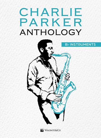 Charlie Parker. Anthology Sib instruments - Charlie Parker - Libro Volontè & Co 2026, Musica-Repertorio | Libraccio.it