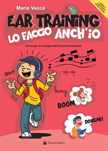 Ear training lo faccio anch'io. Corso per lo sviluppo dell'orecchio musicale. Metodo. Con Guida per il docente. - Maria Vacca - Libro Volontè & Co 2025, Didattica musicale | Libraccio.it