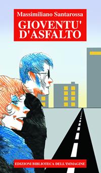 Gioventù d'asfalto - Massimiliano Santarossa - Libro Biblioteca dell'Immagine 2009, Chaos | Libraccio.it