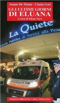 Gli ultimi giorni di Eluana - Amato De Monte, Cinzia Gori - Libro Biblioteca dell'Immagine 2010, Chaos | Libraccio.it