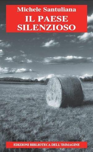 Il paese del silenzio - Michele Santuliana - Libro Biblioteca dell'Immagine 2012, Chaos | Libraccio.it