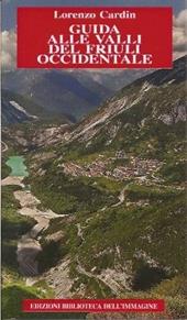 Guida delle valli del Friuli Occidentale