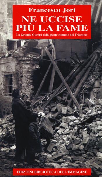Ne uccise più la fame - Francesco Jori - Libro Biblioteca dell'Immagine 2014, Chaos | Libraccio.it