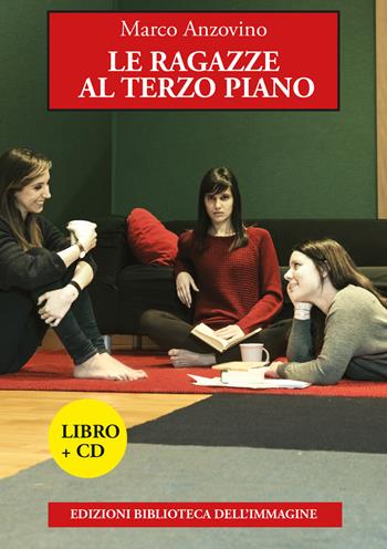 Le ragazze al terzo piano. Con CD Audio - Marco Anzovino - Libro Biblioteca dell'Immagine 2016, Inchiostro | Libraccio.it