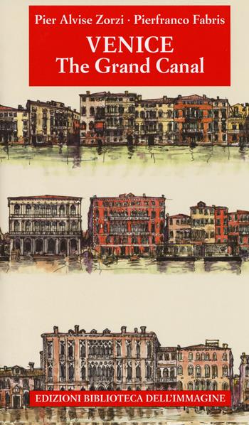 Venezia. Il Canal Grande. Ediz. inglese - Pier Alvise Zorzi - Libro Biblioteca dell'Immagine 2024 | Libraccio.it