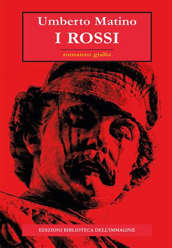I Rossi - Umberto Matino - Libro Biblioteca dell'Immagine 2020, Inchiostro | Libraccio.it