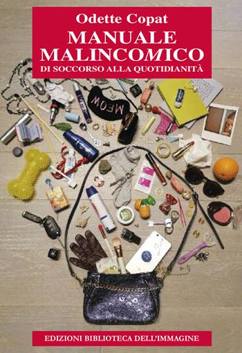 Manuale malincomico di soccorso alla quotidianità - Odette Copat - Libro Biblioteca dell'Immagine 2020, Chaos | Libraccio.it