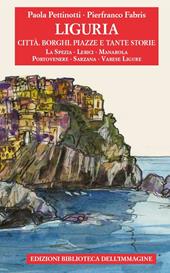 Liguria. Città, borghi, piazze e tante storie. Vol. 3