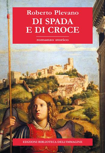 Di spada e di croce - Roberto Plevano - Libro Biblioteca dell'Immagine 2024, Inchiostro | Libraccio.it