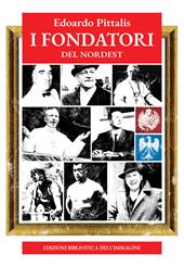 I fondatori del Nordest